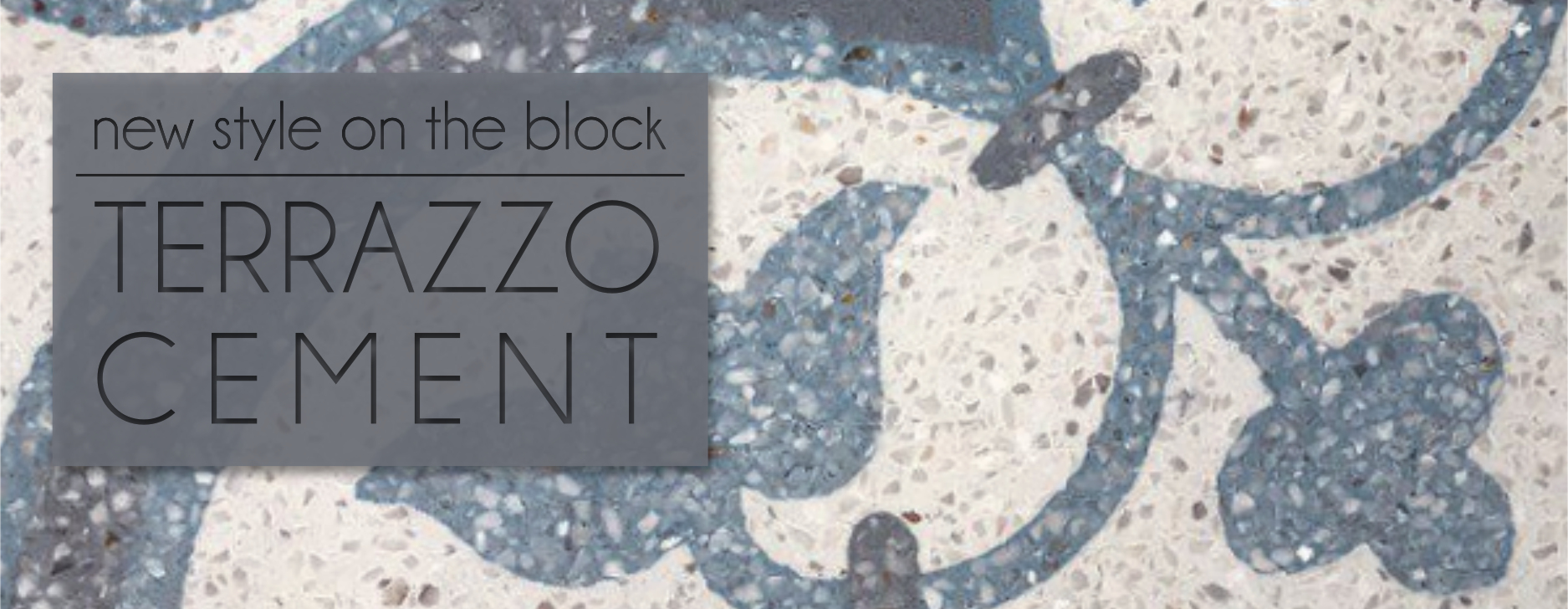 new style on the block: terrazzo cement tile 